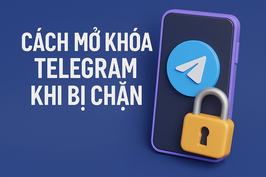 Cách Mở Khóa Telegram Khi Bị Chặn Tại Việt Nam – Không Cần VPN