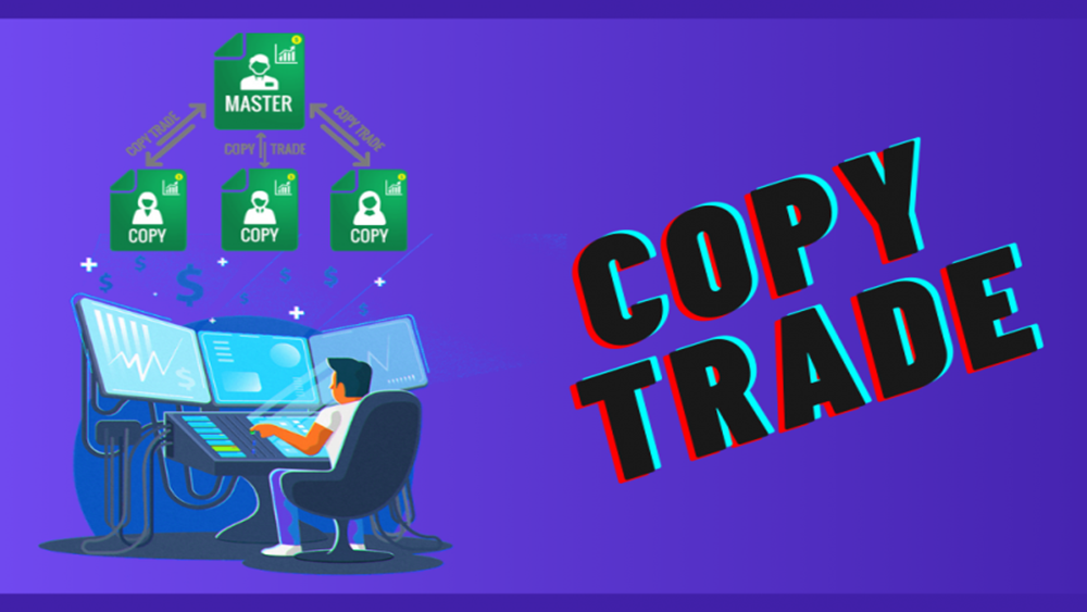 Tìm hiểu về copy trade, cơ hội kiếm tiền với copy trade