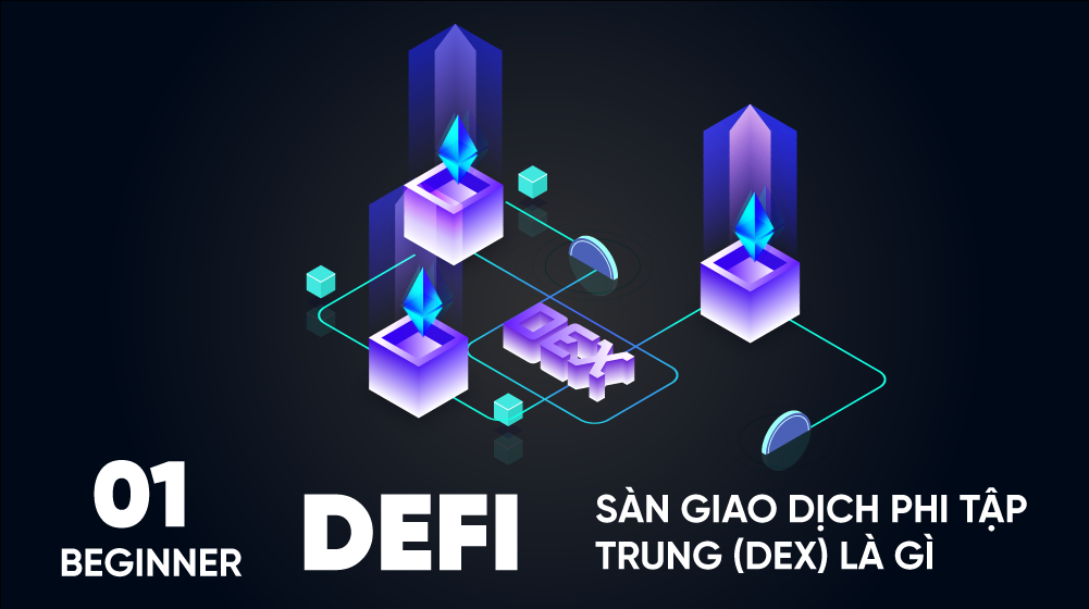 Sàn giao dịch phi tập trung (dex) là gì?