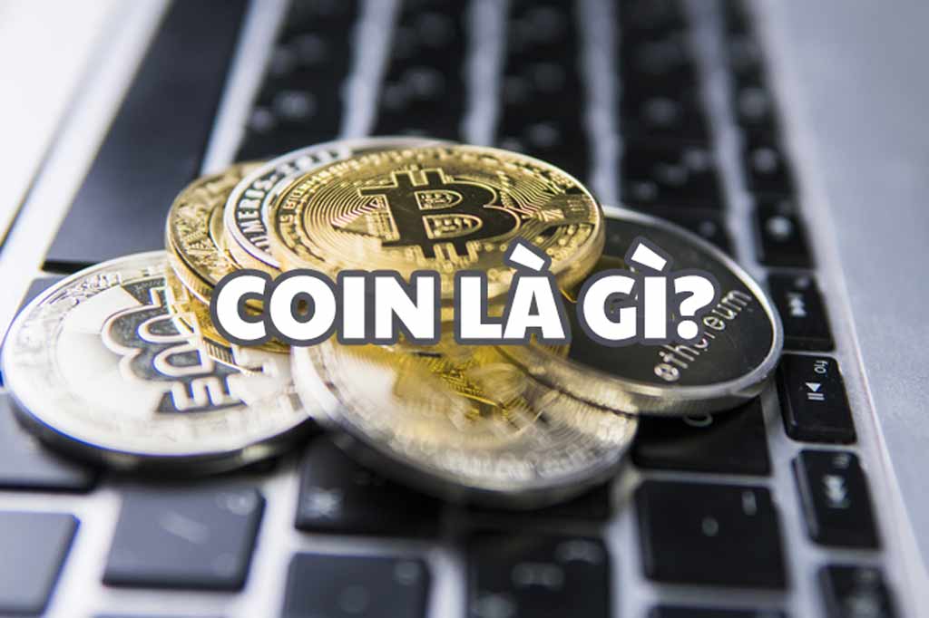 Coin là gì? Token là gì?