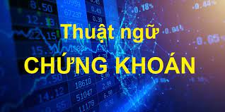 Thuật ngữ cơ bản khi tham gia thị trường chứng khoán